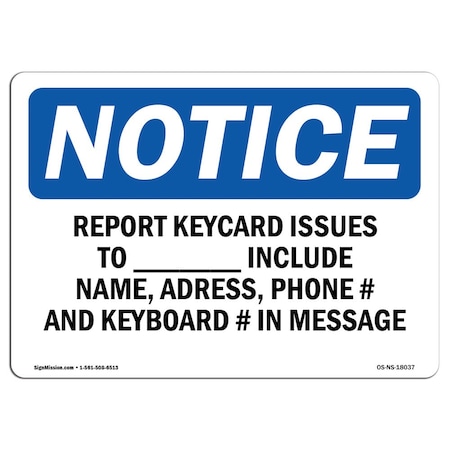 Signmission OSHA Sign, Report Keycard Issues To _ Include Name, 14in X 10in Decal, 14" W, 10" H, Landscape OS-NS-D-1014-L-18037